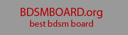 BDSMBOARD.org - best bdsm forum